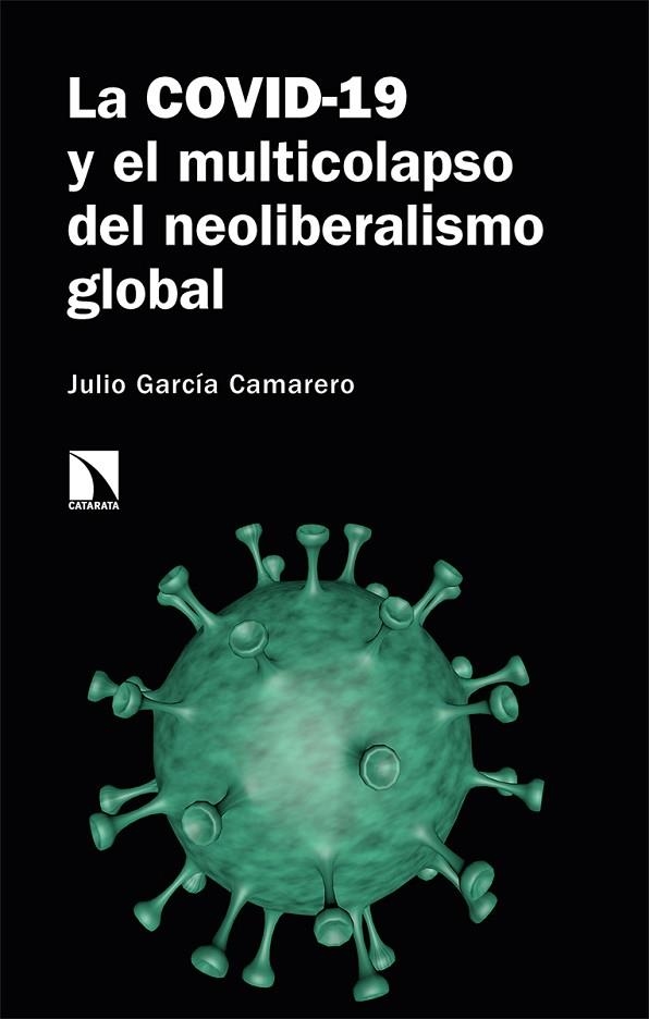 COVID-19 Y EL MULTICOLAPSO DEL NEOLIBERALISMO GLOBAL, LA  | 9788413521596 | GARCÍA CAMARERO, JULIO | Llibreria La Gralla | Llibreria online de Granollers