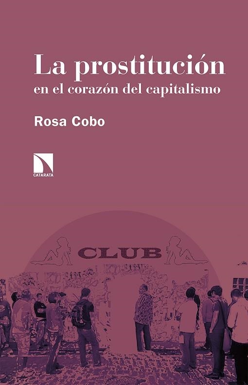 PROSTITUCIÓN EN EL CORAZÓN DEL CAPITALISMO, LA  | 9788413521350 | COBO BEDIA, ROSA | Llibreria La Gralla | Llibreria online de Granollers