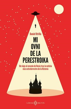 MI OVNI DE LA PERESTROIKA | 9788417678548 | UTRILLA VIZMANOS, DANIEL | Llibreria La Gralla | Librería online de Granollers