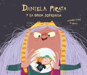 DANIELA PIRATA Y LA BRUJA SOFRONISA | 9788418133312 | ISERN, SUSANNA | Llibreria La Gralla | Librería online de Granollers