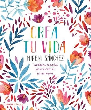 CREA TU VIDA | 9788448026950 | SÁNCHEZ, MIREIA | Llibreria La Gralla | Llibreria online de Granollers