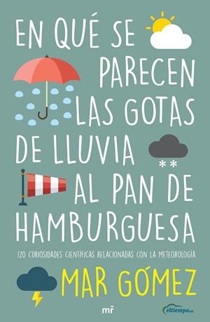 EN QUÉ SE PARECEN LAS GOTAS DE LLUVIA AL PAN DE HAMBURGUESA | 9788427047471 | GÓMEZ, MAR | Llibreria La Gralla | Librería online de Granollers