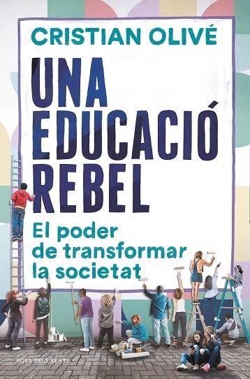 UNA EDUCACIÓ REBEL | 9788418033520 | OLIVÉ, CRISTIAN | Llibreria La Gralla | Librería online de Granollers