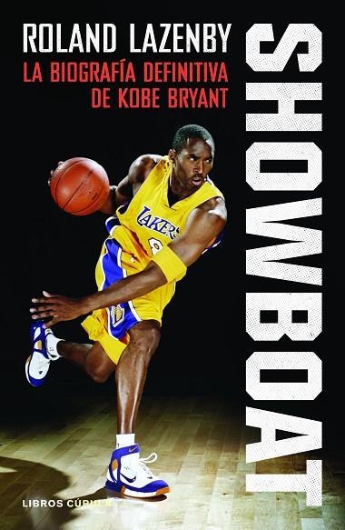 SHOWBOAT LA BIOGRAFIA DEFINITIVA DE KOBE BRYANT | 9788448027599 | LAZENBY, ROLAND | Llibreria La Gralla | Librería online de Granollers