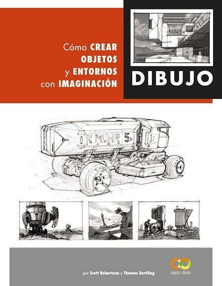 DIBUJO. CÓMO CREAR OBJETOS Y ENTORNOS CON IMAGINACIÓN | 9788441542945 | ROBERTSON, SCOTT/BERTLING, TOMAS | Llibreria La Gralla | Llibreria online de Granollers