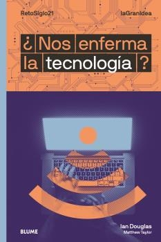 NOS ENFERMA LA TECNOLOGÍA? | 9788418459047 | DOUGLAS, IAN/TAYLOR, MATTHEW | Llibreria La Gralla | Llibreria online de Granollers