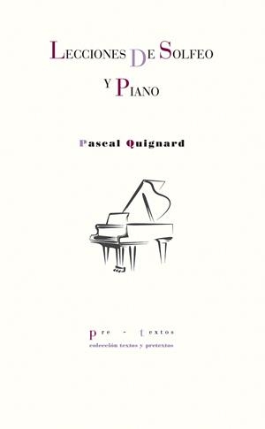 LECCIONES DE SOLFEO Y PIANO | 9788418178481 | QUIGNARD, PASCAL | Llibreria La Gralla | Llibreria online de Granollers
