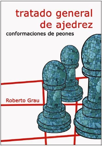 TRATADO GENERAL DE AJEDREZ III. CONFORMACIONES DE PEONES | 9788412112955 | GRAU, ROBERTO | Llibreria La Gralla | Librería online de Granollers