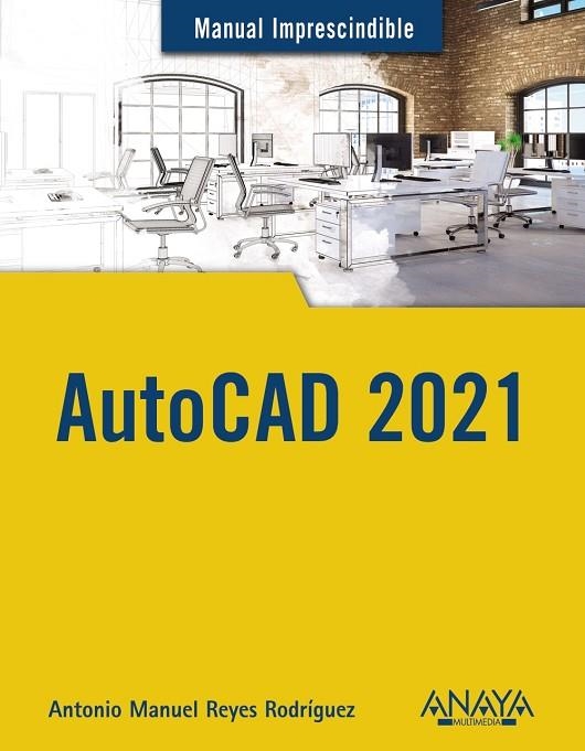 AUTOCAD 2021 | 9788441543003 | REYES RODRÍGUEZ, ANTONIO MANUEL | Llibreria La Gralla | Librería online de Granollers