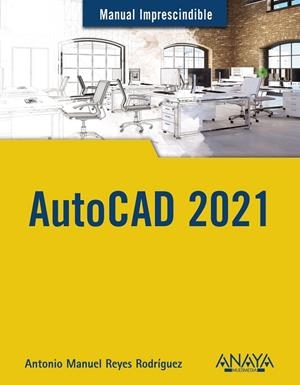 AUTOCAD 2021 | 9788441543003 | REYES RODRÍGUEZ, ANTONIO MANUEL | Llibreria La Gralla | Llibreria online de Granollers