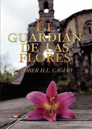 GUARDIÁN DE LAS FLORES, EL | 9788413383514 | ROBER H.L.  CAGIAO | Llibreria La Gralla | Llibreria online de Granollers