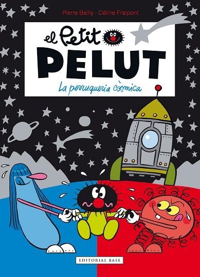 PETIT PELUT 12. LA PERRUQUERIA CÒSMICA | 9788417759926 | FRAIPONT, CÉLINE/BAILLY, PIERRE | Llibreria La Gralla | Llibreria online de Granollers