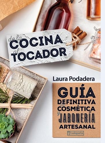 DE LA COCINA AL TOCADOR | 9788418252372 | PODADERA GARCIA, LAURA | Llibreria La Gralla | Llibreria online de Granollers