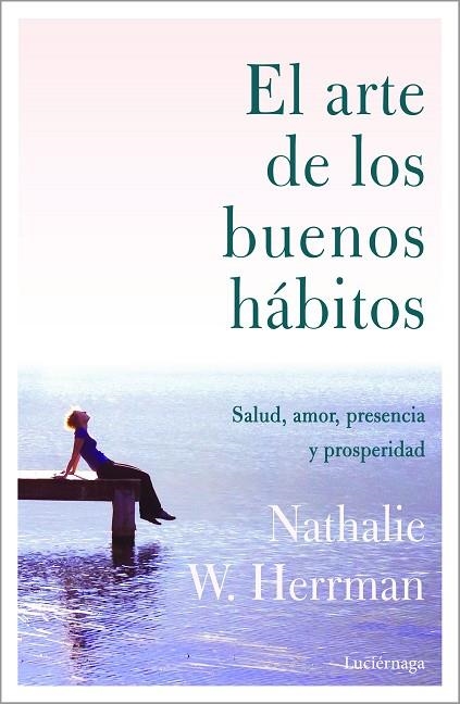 ARTE DE LOS BUENOS HÁBITOS, EL  | 9788418015328 | HERRMAN, NATHALIE W. | Llibreria La Gralla | Llibreria online de Granollers