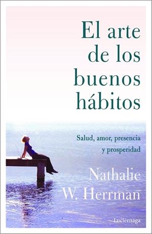 ARTE DE LOS BUENOS HÁBITOS, EL  | 9788418015328 | HERRMAN, NATHALIE W. | Llibreria La Gralla | Librería online de Granollers