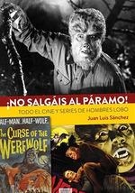 NO SALGAIS AL PARAMO TODO EL CINE Y SERIES DE HOMBRES LOBO | 9788418320217 | SAMCHEZ,JOSE LUIS | Llibreria La Gralla | Llibreria online de Granollers