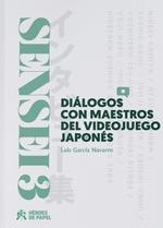 SENSEI, 3 DIALOGOS CON MAESTROS DEL VIDEOJUEGO JAPONES | 9788417649678 | GARCIA, LUIS | Llibreria La Gralla | Llibreria online de Granollers