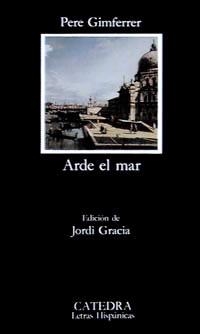 ARDE EL MAR (LETRAS HISPANICAS,641) | 9788437625607 | GIMFERRER, PERE | Llibreria La Gralla | Librería online de Granollers