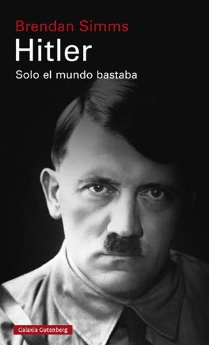 HITLER SOLO EL MUNDO BASTABA | 9788418218521 | SIMMS, BRENDAN | Llibreria La Gralla | Llibreria online de Granollers