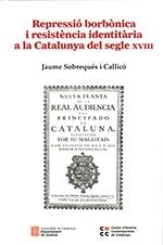REPRESSIÓ BORBÒNICA I RESISTÈNCIA IDENTITÀRIA A LA CATALUNYA DEL SEGLE XVIII | 9788418601200 | CENTRE D?HISTÒRIA CONTEMPORÀNIA DE CATALUNYA | Llibreria La Gralla | Llibreria online de Granollers
