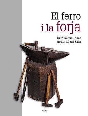 FERRO I LA FORJA, EL | 9788418096068 | GARCÍA LÓPEZ, RUTH/LÓPEZ SILVA, HÉCTOR | Llibreria La Gralla | Librería online de Granollers
