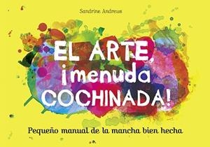  ARTE, EL  ¡MENUDA COCHINADA! | 9788499795461 | ANDREWS, SANDRINE | Llibreria La Gralla | Llibreria online de Granollers