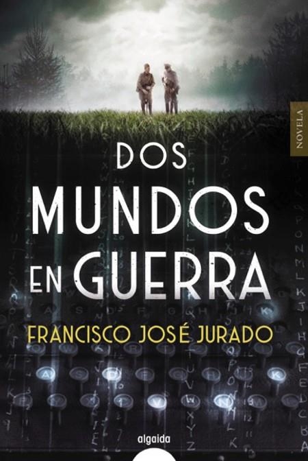 DOS MUNDOS EN GUERRA | 9788491893226 | JURADO, FRANCISCO JOSÉ | Llibreria La Gralla | Llibreria online de Granollers