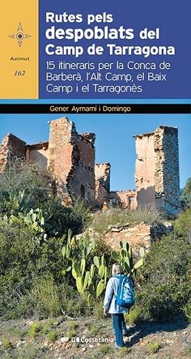 RUTES PELS DESPOBLATS DEL CAMP DE TARRAGONA | 9788413560182 | AYMAMÍ I DOMINGO, GENER | Llibreria La Gralla | Llibreria online de Granollers