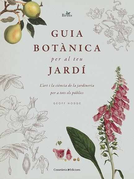 GUIA BOTÀNICA PER AL TEU JARDÍ | 9788413560076 | HODGE, GEOFF | Llibreria La Gralla | Llibreria online de Granollers