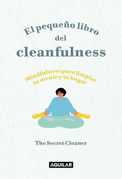 PEQUEÑO LIBRO DEL CLEANFULNESS, EL  | 9788403522046 | THE SECRET CLEANER | Llibreria La Gralla | Llibreria online de Granollers