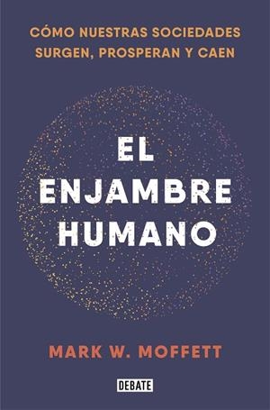ENJAMBRE HUMANO, EL  | 9788418006401 | MOFFETT, MARK W. | Llibreria La Gralla | Librería online de Granollers