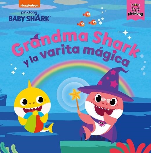 GRANDMA SHARK Y LA VARITA MÁGICA (BABY SHARK) | 9788448857004 | NICKELODEON, | Llibreria La Gralla | Llibreria online de Granollers