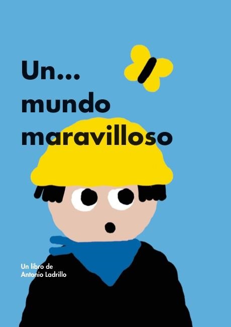 UN... MUNDO MARAVILLOSO | 9788416167548 | LADRILLO, ANTONIO | Llibreria La Gralla | Llibreria online de Granollers