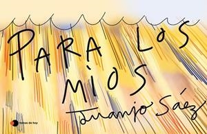 PARA LOS MÍOS | 9788499988450 | SÁEZ, JUANJO | Llibreria La Gralla | Librería online de Granollers