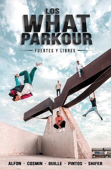 WHAT PARKOUR: FUERTES Y LIBRES | 9788427048201 | ALFON, COSMIN, GUILLE, PINTOS Y SHIFER (LOS WHAT) | Llibreria La Gralla | Llibreria online de Granollers