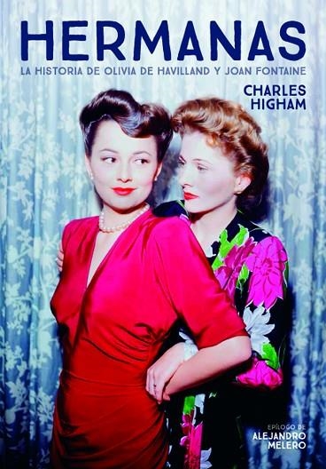 HERMANAS LA HISTORIA DE OLIVIA DE HAVILLAND Y JOAN FONTAINE | 9788418181122 | HIGHAM, CHARLES | Llibreria La Gralla | Llibreria online de Granollers