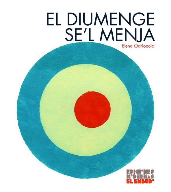 DIUMENGE SE'L MENJA, EL  | 9788412247534 | ODRIOZOLA BELÁSTEGUI, ELENA | Llibreria La Gralla | Llibreria online de Granollers