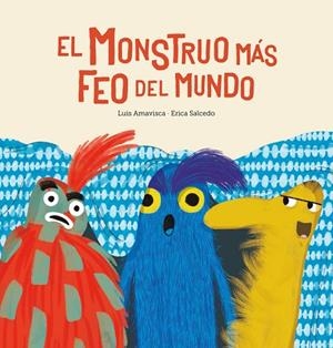 MONSTRUO MÁS FEO DEL MUNDO, EL  | 9788417673758 | AMAVISCA LUIS ; SALCEDO ERICA | Llibreria La Gralla | Librería online de Granollers