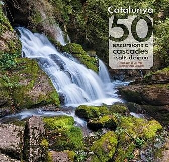 CATALUNYA: 50 EXCURSIONS A CASCADES I SALTS D'AIGUA | 9788413560175 | PRATS PIJOAN, JOAN DE DÉU | Llibreria La Gralla | Llibreria online de Granollers