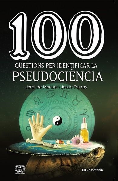 100 QÜESTIONS PER IDENTIFICAR LA PSEUDOCIÈNCIA | 9788413560243 | PURROY VÁZQUEZ , JESÚS/DE MANUEL I BARRABÍN, JORDI | Llibreria La Gralla | Llibreria online de Granollers