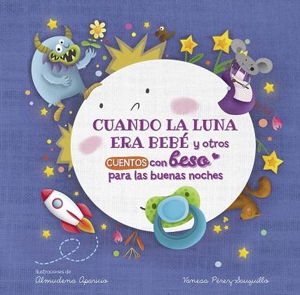 CUANDO LA LUNA ERA BEBÉ Y OTROS CUENTOS CON BESO PARA LAS BUENAS NOCHES (PEQUEÑA | 9788448857080 | PÉREZ-SAUQUILLO MUÑOZ, VANESA/APARICIO, ALMUDENA | Llibreria La Gralla | Llibreria online de Granollers