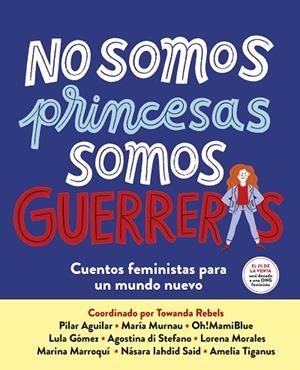 NO SOMOS PRINCESAS, SOMOS GUERRERAS | 9788417605650 | VARIOS AUTORES | Llibreria La Gralla | Librería online de Granollers