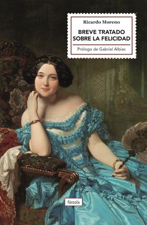 BREVE TRATADO SOBRE LA FELICIDAD | 9788417425845 | MORENO CASTILLO, RICARDO | Llibreria La Gralla | Librería online de Granollers