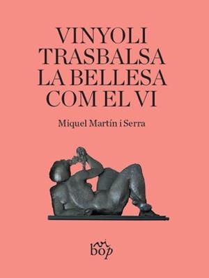 VINYOLI TRASBALSA LA BELLESA COM EL VI | 9788412030990 | MARTÍN I SERRA, MIQUEL | Llibreria La Gralla | Llibreria online de Granollers