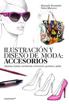 ILUSTRACION Y DISEÑO DE MODA: ACCESORIOS | 9788417412654 | BRAMBATTI, MANUELA/MENCONI, FABIO | Llibreria La Gralla | Llibreria online de Granollers