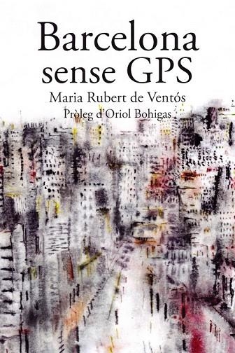 BARCELONA SENSE GPS | 9788498889901 | RUBERT DE VENTOS, MARIA | Llibreria La Gralla | Llibreria online de Granollers