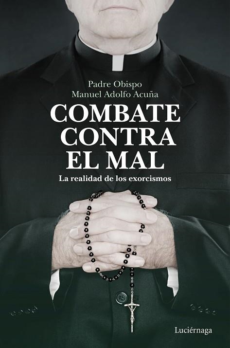 COMBATE CONTRA EL MAL | 9788418015526 | PADRE OBISPO MANUEL ADOLFO ACUÑA | Llibreria La Gralla | Librería online de Granollers