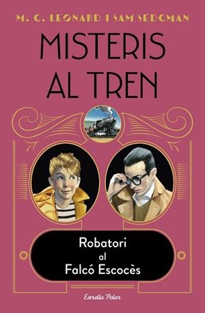 MISTERIS AL TREN 1. ROBATORI AL FALCÓ ESCOCÈS | 9788418443572 | LEONARD, M.G./SEDGMAN, SAM | Llibreria La Gralla | Llibreria online de Granollers