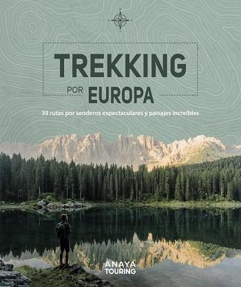 TREKKING POR EUROPA. 39 RUTAS POR CAMINOS ESPECTACULARES Y PAISAJES INCREÍBLES | 9788491583585 | KUNTH VERLAG | Llibreria La Gralla | Llibreria online de Granollers