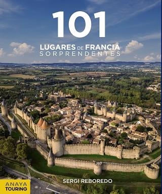 101 LUGARES DE FRANCIA SORPRENDENTES | 9788491583639 | REBOREDO MANZANARES, SERGI | Llibreria La Gralla | Librería online de Granollers